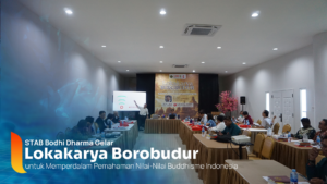 STAB Bodhi Dharma Gelar Lokakarya Borobudur untuk Memperdalam Pemahaman Nilai-Nilai Buddhisme Indonesia